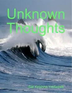 «Unknown Thoughts» by Sai Krishna Yedavalli