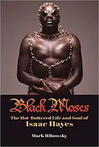 Black Moses: The Hot-Buttered Life and Soul of Isaac Hayes