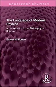 The Language of Modern Physics: An Introduction to the Philosophy of Science