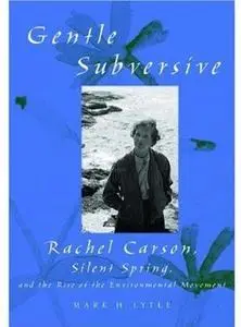 The Gentle Subversive: Rachel Carson, Silent Spring, and the Rise of the Environmental Movement (New Narratives in American His
