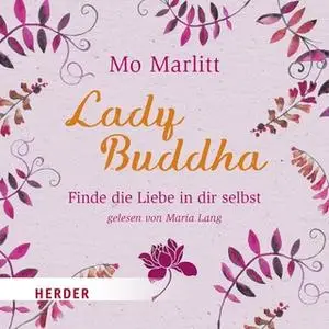 «Lady Buddha: Finde die Liebe in dir selbst» by Mo Marlitt