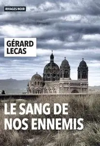 Gérard Lecas, "Le sang de nos ennemis"