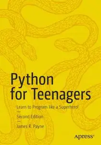 Python for Teenagers: Learn to Program like a Superhero!, 2nd Edition