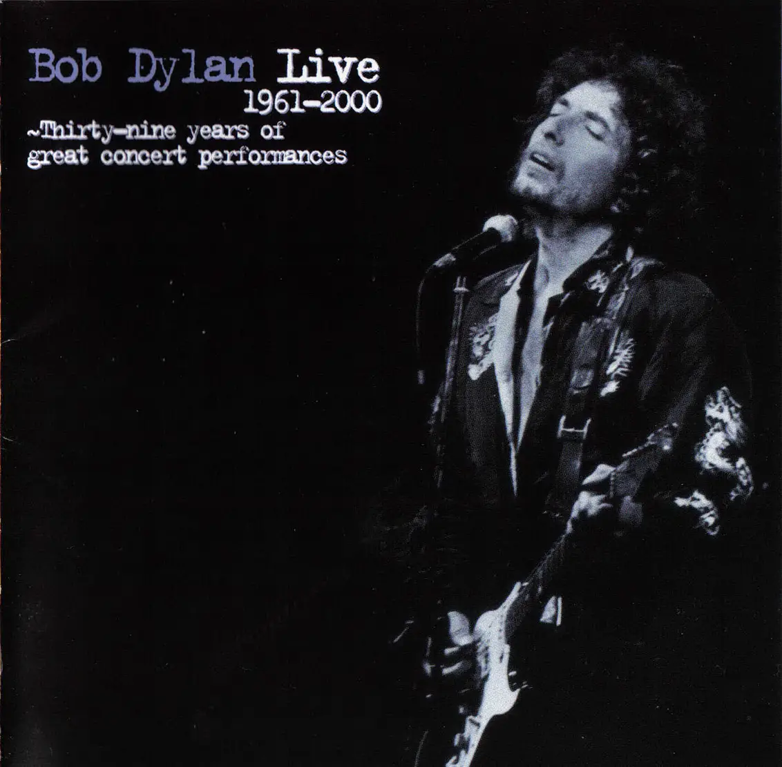 Bob Dylan - Live 1961-2000, Thirty-Nine Years Of Great Concert ...