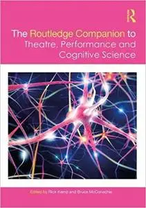 The Routledge Companion to Theatre, Performance and Cognitive Science