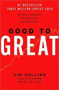 Good to Great: Why Some Companies Make the Leap... and Others Don't (Repost)