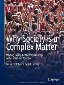 Why Society is a Complex Matter: Meeting Twenty-first Century Challenges with a New Kind of Science