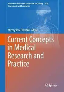 Current Concepts in Medical Research and Practice (Advances in Experimental Medicine and Biology) [Repost]