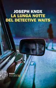 Joseph Knox - La lunga notte del detective Waits