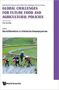 Global Challenges for Future Food and Agricultural Policies (World Scientific Series in Grand Public Policy Challenges o