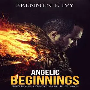 «Angelic Beginnings» by Brennen P. Ivy