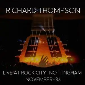 Richard Thompson - Live At Rock City Nottingham 1986 (2020)