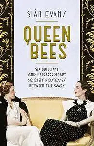 Queen Bees: Six Brilliant and Extraordinary Society Hostesses Between the Wars [Audiobook]