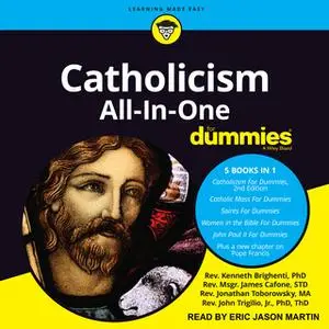 «Catholicism All-In-One For Dummies» by John Trigilio,Kenneth Brighenti,James Cafone,Jonathan Toborowsky