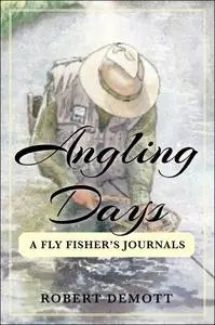 «Angling Days» by Robert DeMott