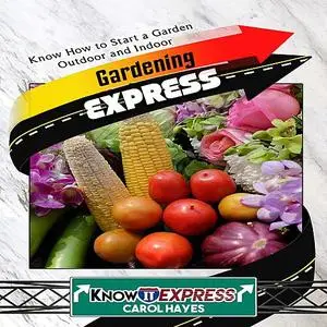 «Gardening Express» by Carol Hayes, KnowIt Express