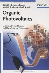 Organic Photovoltaics: Materials, Device Physics, and Manufacturing Technologies