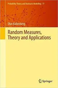 Random Measures, Theory and Applications