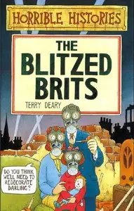 Terry Deary, "The Blitzed Brits (Horrible Histories)"