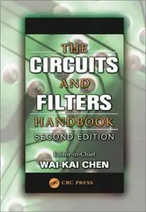 The Circuits and Filters Handbook, Second Edition by Wai-Kai Chen [Repost]