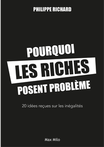 Pourquoi les riches posent problème - Philippe Richard
