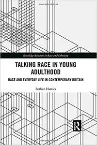 Talking Race in Young Adulthood: Race and Everyday Life in Contemporary Britain