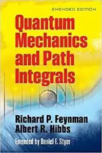 Quantum Mechanics and Path Integrals: Emended Edition (Dover Books on Physics) [Repost]