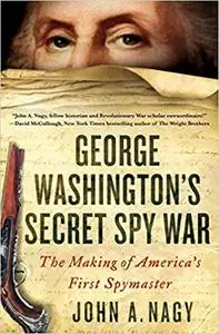 George Washington's Secret Spy War: The Making of America's First Spymaster (Repost)