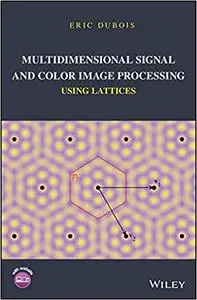 Multidimensional Signal and Color Image Processing Using Lattices