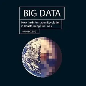 Big Data: How the Information Revolution Is Transforming Our Lives [Audiobook]