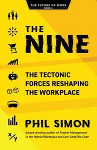 The Nine: The Tectonic Forces Reshaping the Workplace (The Future of Work)