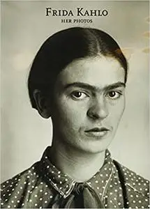 Frida Kahlo: Her Photos