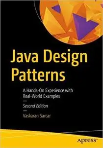 Java Design Patterns: A Hands-On Experience with Real-World Examples, 2nd edition