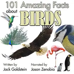 «101 Amazing Facts about Birds» by Jack Goldstein