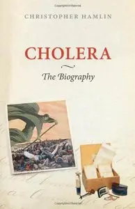 Cholera: The Biography (Biographies of Diseases) (repost)