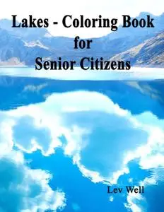 «Lakes – Coloring Book for Senior Citizens» by Lev Well