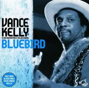 Vance Kelly & His Backstreet Blues Band - Bluebird (2008)