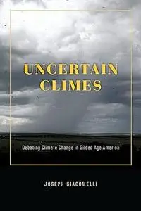 Uncertain Climes: Debating Climate Change in Gilded Age America