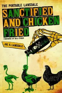 Joe R Lansdale - Sanctified and Chicken-Fried: The Portable Lansdale