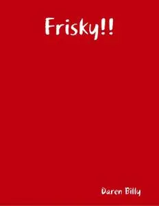 «Frisky!!» by Daren Billy