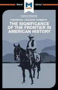 An Analysis of Frederick Jackson Turner's The Significance of the Frontier in American History