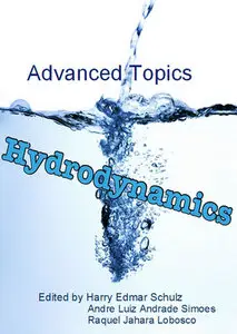 "Hydrodynamics: Advanced Topics" ed. by Harry Edmar Schulz, André Luiz Andrade Simões, Raquel Jahara Lobosco (Repost)