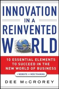 Innovation in a Reinvented World: 10 Essential Elements to Succeed in the New World of Business (repost)