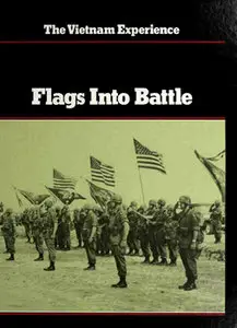 Flags Into Battle (The Vietnam Experience)