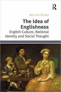 The Idea of Englishness: English Culture, National Identity and Social Thought