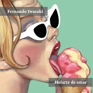 «Helarte de amar» by Fernando Iwasaki