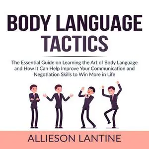 «Body Language Tactics» by Allieson Lantine