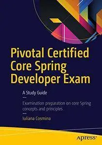 Pivotal Certified Professional Spring Developer Exam: A Study Guide [Repost]
