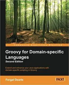 Groovy for Domain-specific Languages - Second Edition