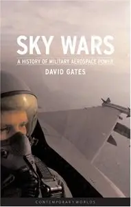 Sky Wars: A History of Military Aerospace Power [Repost]